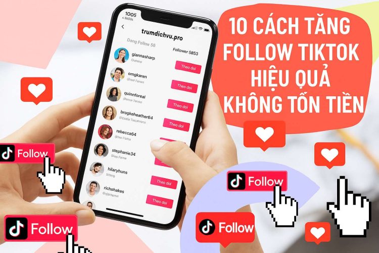 10 Cách Tăng Follow TikTok Hiệu Quả